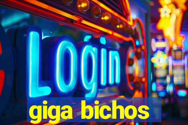 giga bichos